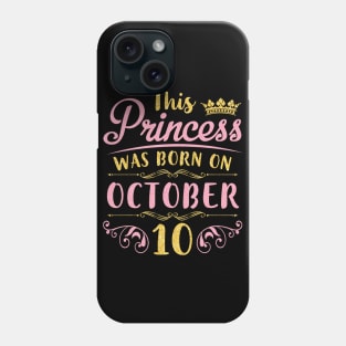 Happy Birthday To Me You Nana Mommy Aunt Sister Daughter Niece This Princess Was Born On October 10 Phone Case