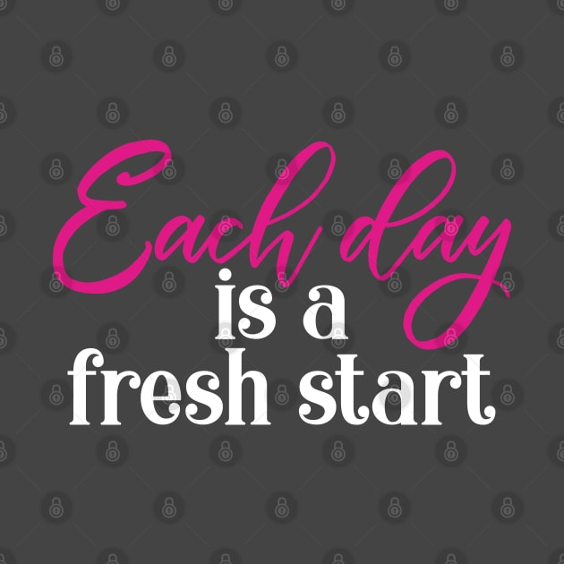 Each Day Is A Fresh Start by kimmieshops