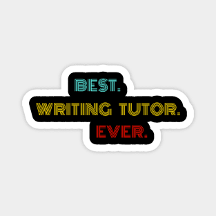 Best Writing Tutor Ever - Nice Birthday Gift Idea Magnet