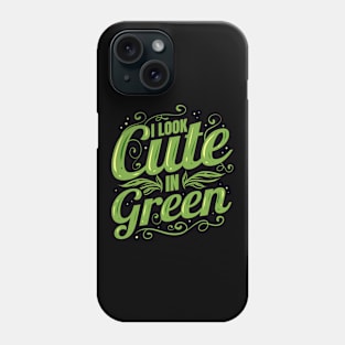 I Look Cute In Green, Go Vegan Phone Case