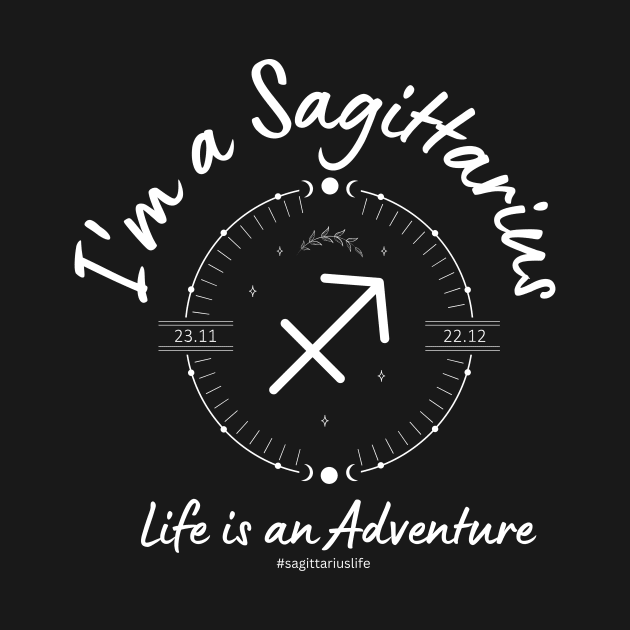 I'm a Sagittarius Life is Adventure by Enacted Designs