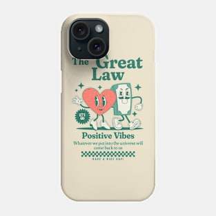 The Great Law-Positive Vibes-Whatever we put into the universe will come back to us Phone Case