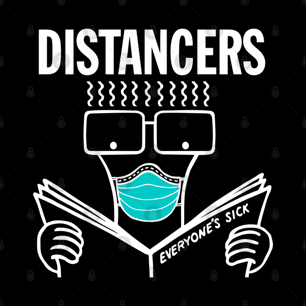 Distancers "Everyone's Sick" (White on Black) by lilmousepunk