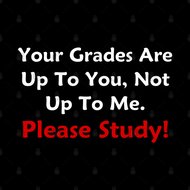 Your Grades Are Up To You by GeekNirvana