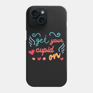 Get Your Cupid On Phone Case