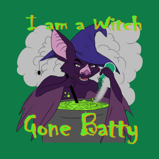 I am a Witch Gone Batty T-Shirt