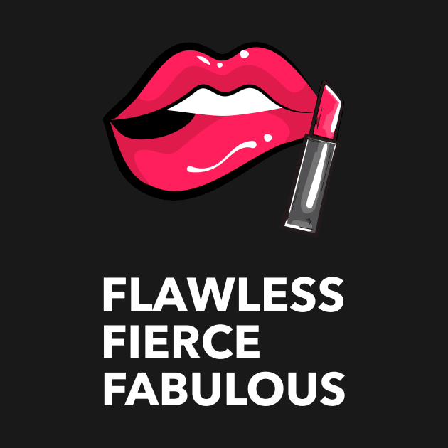 Flawless, fierce, fabulous by CheekyClothingGifts