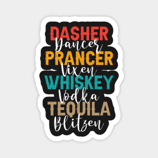 Dasher  Dancer  Prancer  Vixen  Whiskey  Vodka  Tequila  Blitzen Magnet