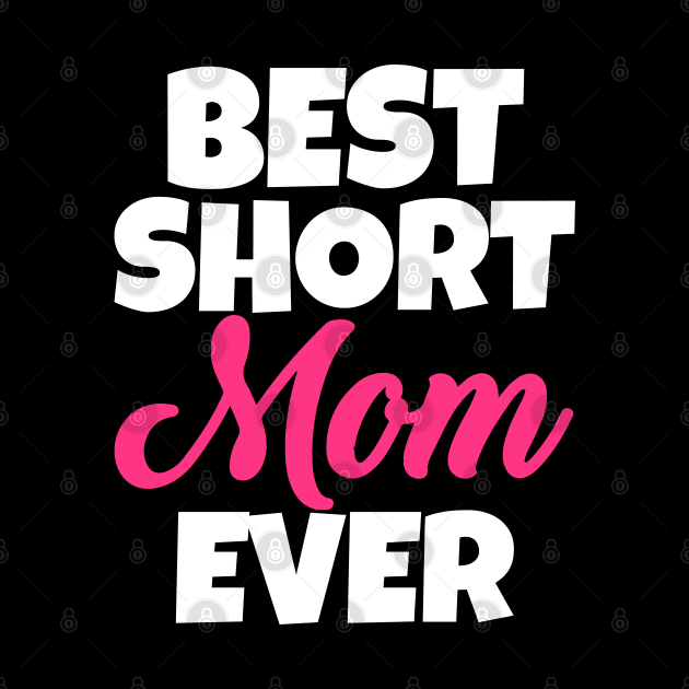 Best Short Mom Ever by WorkMemes