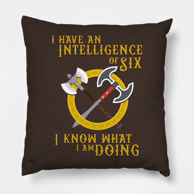 I have an Intelligence of Six - I know what I am Doing! Pillow by retrochris
