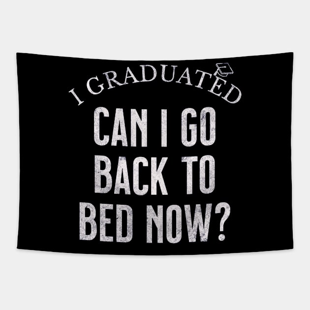 I GRADUATED Can I Go Back to Bed NOW Tapestry by mdr design