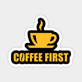 Coffee First (Coffee Drinker / Coffee Cup / Gold) Magnet