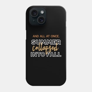 Summer Collapsed into Fall Autumn Quotes Dark Ver Phone Case