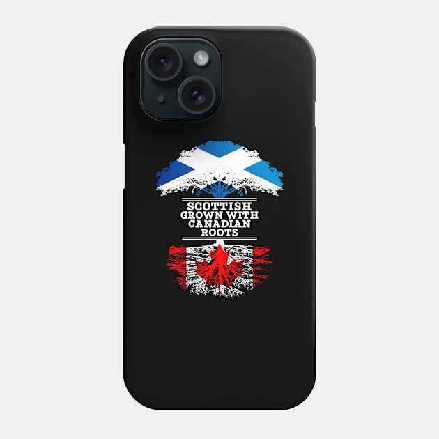 Scottish Grown With Canadian Roots - Gift for Canadian With Roots From Canada Phone Case by Country Flags