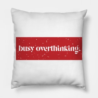 overthinking Pillow