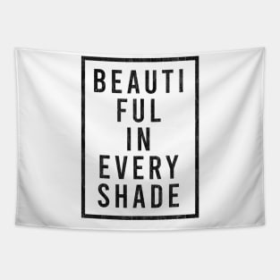 Beautiful in every shade Tapestry