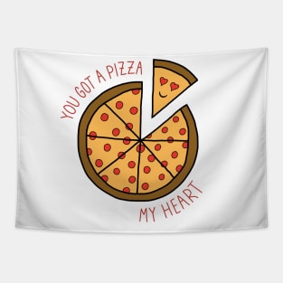 You got a pizza my heart Tapestry