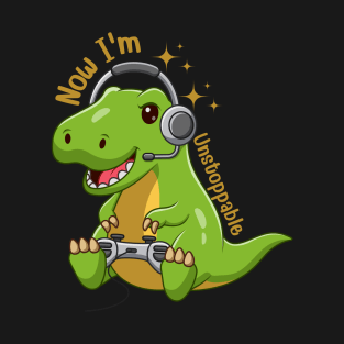 Unstoppable I'm now Funny Dinosaur T-Shirt