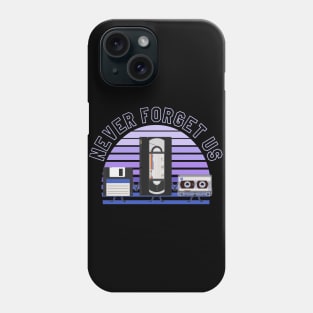 For nostalgic... Floppy disk, VHS and cassette, Never forget us Phone Case