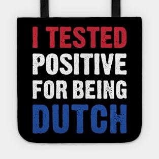 I Tested Positive For Being Dutch Tote