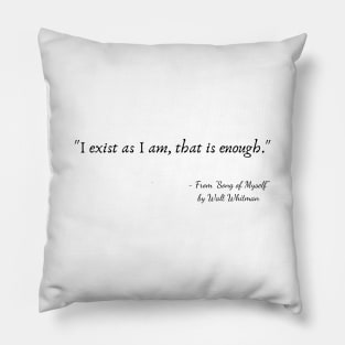 "I exist as I am, that is enough." Pillow