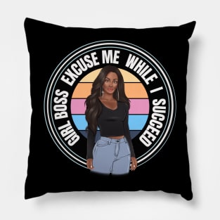 Girl Boss Excuse me while I succeed, lady boss, Black Girl Magic Pillow