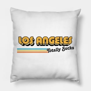 Los Angeles Totally Sucks / Humorous Retro Typography Design Pillow