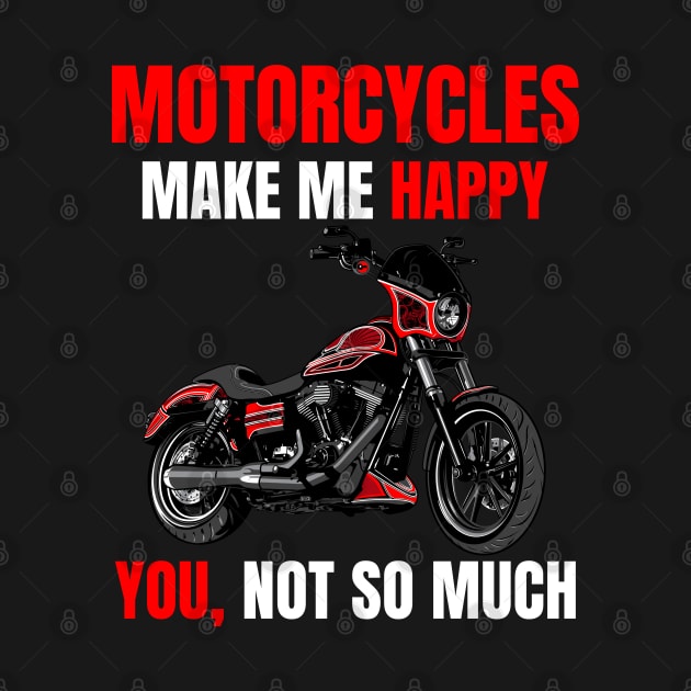 Motorcycle make me happy, You! not so much, illustration dyna club style motorcycle by Lekrock Shop