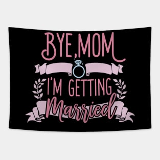 Bye Mom I'm Getting Married Tapestry