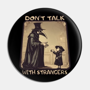 Plague doctor don't talk with strangers Pin