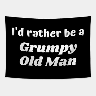 I'd rather be a grumpy old man Tapestry