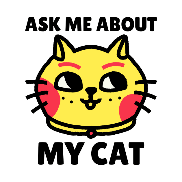 Ask me about my cat by Purrfect Shop