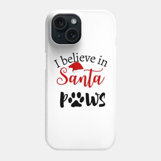 I believe in Santa Paws Phone Case