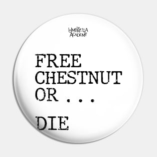 UMBRELLA ACADEMY 2:FREE CHESTNUT OR... DIE (GRUNGE STYLE) Pin