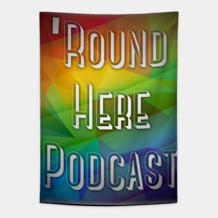 Round Here Podcast Pride Design Tapestry