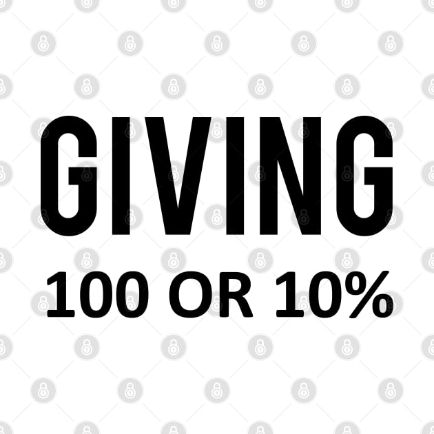 Giving one hundred or ten percent. by PrintArtdotUS