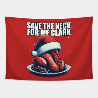 Save the neck for me Clark - Cousin Eddie Tapestry