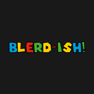 Blerd-ish ( super blerd world) T-Shirt