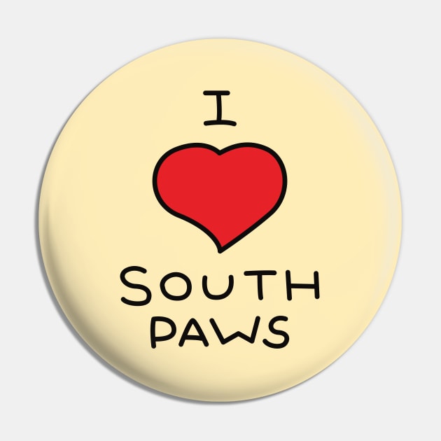 I Love South Paws - Leftorium Pin by saintpetty