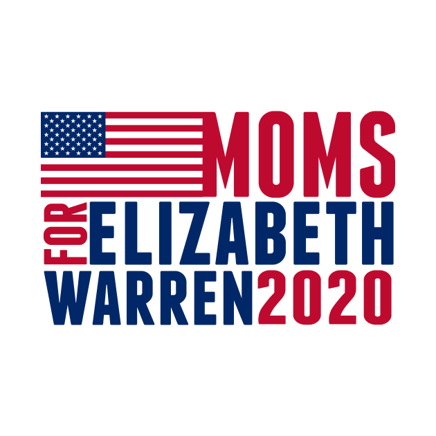 Moms for Elizabeth Warren 2020 by epiclovedesigns