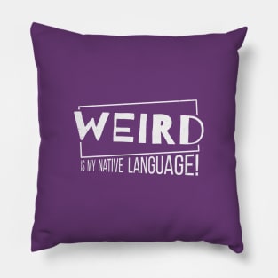 Weird Is My Native Language! Pillow