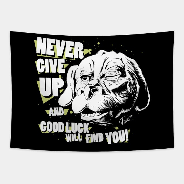 Never give up and good luck will find you! Tapestry by MeFO