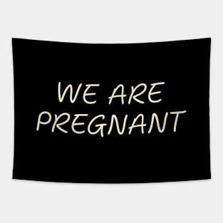 We Are Pregnant Pregnancy Humor Expecting Parents Funny Tapestry