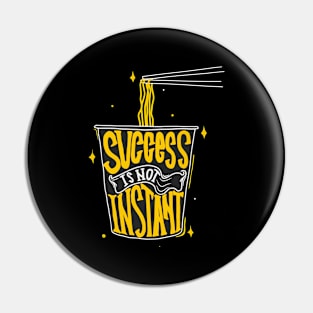 Instant Success Noodles Soup Ramen Pin