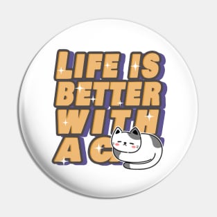 Life Is Better With A Cat Pin