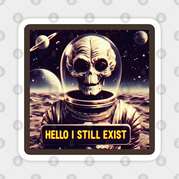 Hello I still exist Magnet by Dead Galaxy