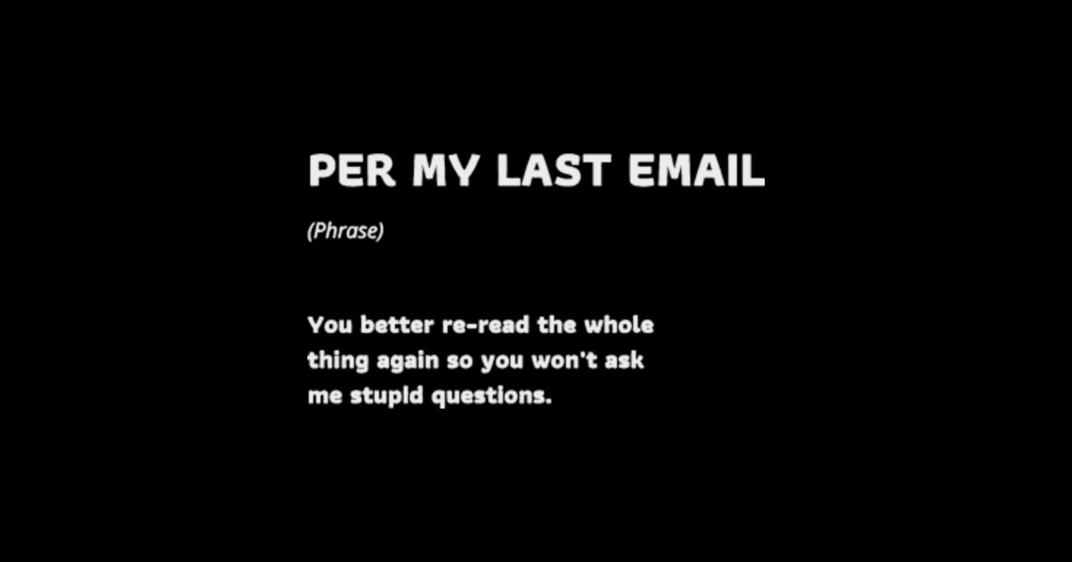 as per my last email As Per My Last Email TShirt TeePublic