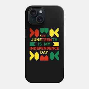 Juneteenth is my Independence Day Phone Case