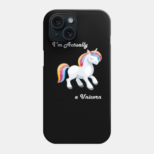 I'm Actually a Unicorn Phone Case