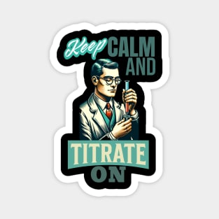 Keep Calm And Titrate On Nerdy Retro Chemistry Man Labcoat Magnet